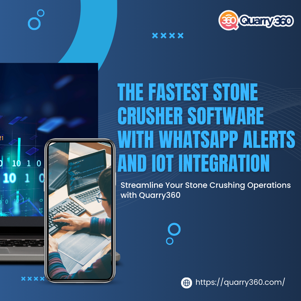 Innovate with Quarry360: Fastest Stone Crusher Software Offering WhatsApp Alerts and IoT Integration